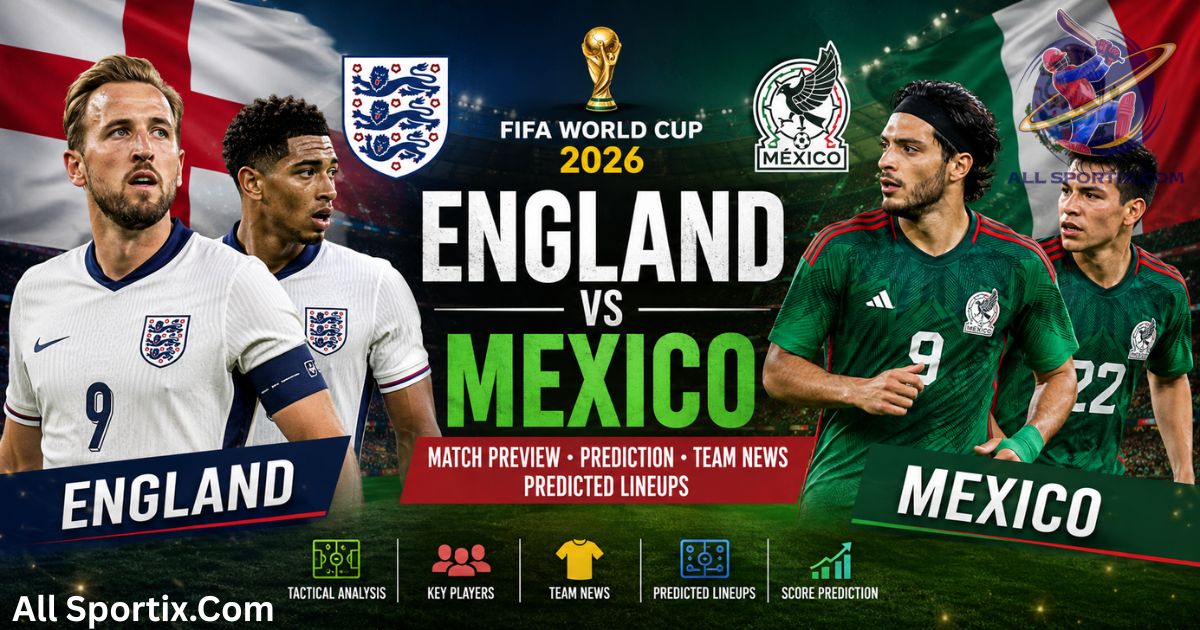 England vs Mexico Preview, Prediction & Lineups World Cup 2026 Round of 16
